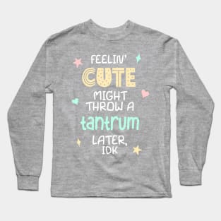 Feelin Cute Meme for Toddlers Funny Kids T-shirt  Long Sleeve T-Shirt